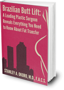 Brazilian Butt Lift Book: A leading Plastic Surgeon Reveals Everything You Need to Know About Fat Transfer by Stanley A. Okoro, M.D., F.A.C.S.